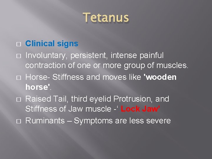 Tetanus � � � Clinical signs Involuntary, persistent, intense painful contraction of one or