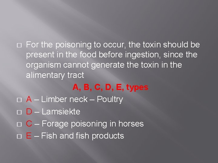 � � � For the poisoning to occur, the toxin should be present in