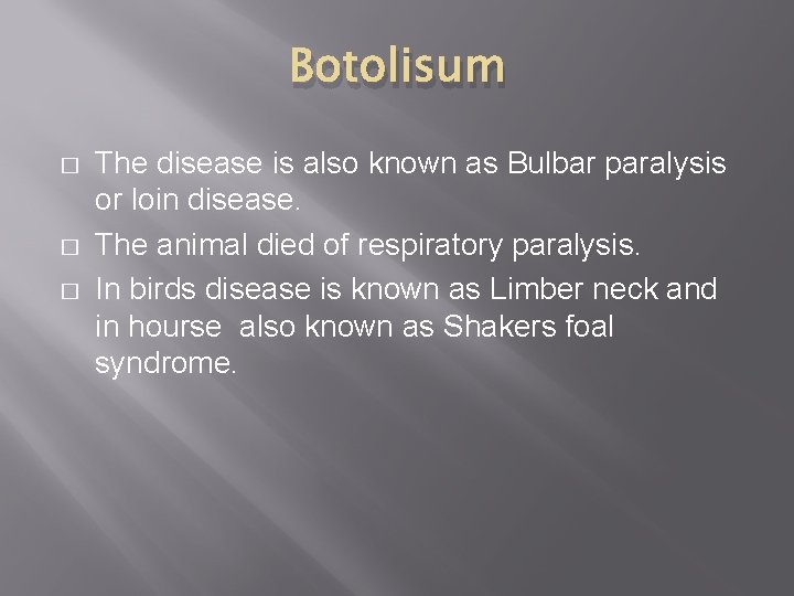 Botolisum � � � The disease is also known as Bulbar paralysis or loin