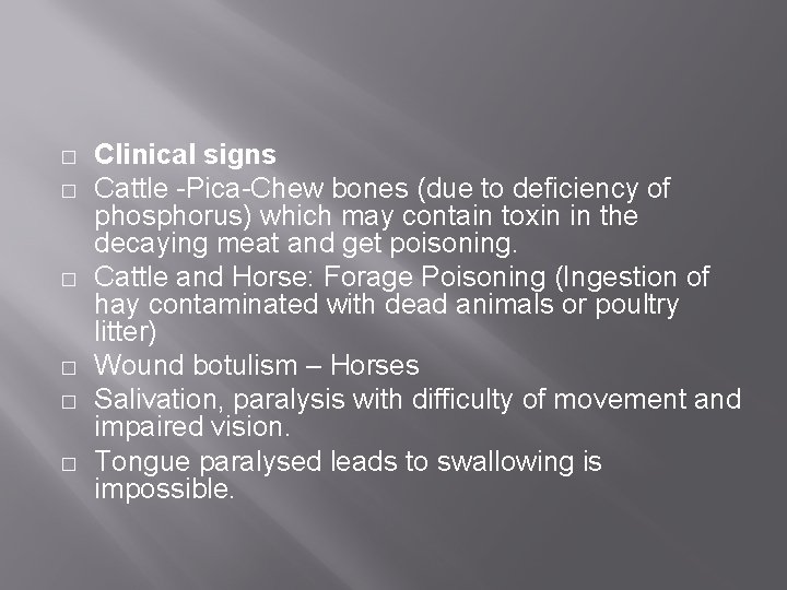 � � � Clinical signs Cattle -Pica-Chew bones (due to deficiency of phosphorus) which