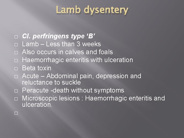 Lamb dysentery � � � � � CI. perfringens type ‘B’ Lamb – Less