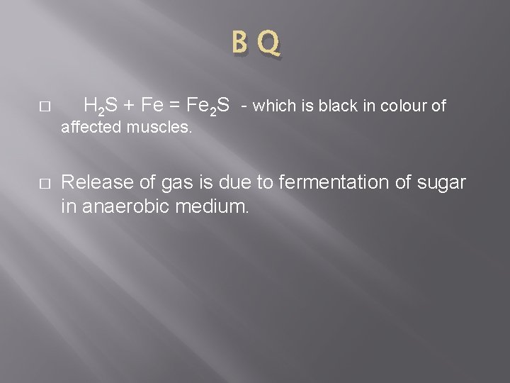 BQ � H 2 S + Fe = Fe 2 S - which is