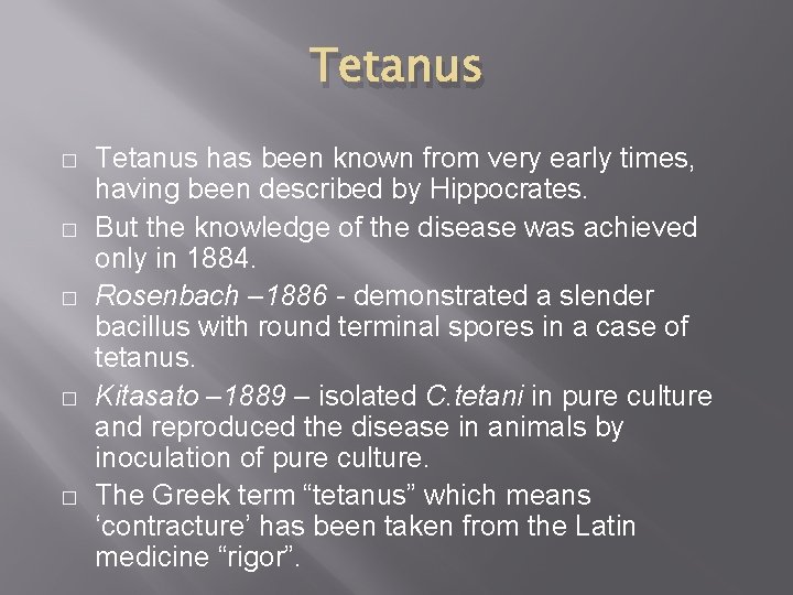 Tetanus � � � Tetanus has been known from very early times, having been