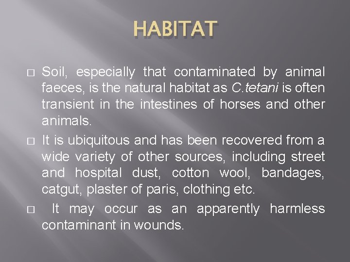 HABITAT � � � Soil, especially that contaminated by animal faeces, is the natural