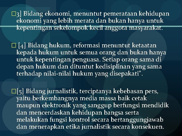 � 3] Bidang ekonomi, menuntut pemerataan kehidupan ekonomi yang lebih merata dan bukan hanya