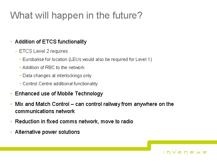 What will happen in the future? • Addition of ETCS functionality – ETCS Level What will happen in the future? • Addition of ETCS functionality – ETCS Level