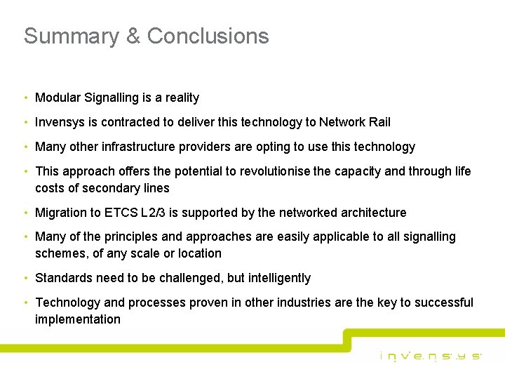 Summary & Conclusions • Modular Signalling is a reality • Invensys is contracted to Summary & Conclusions • Modular Signalling is a reality • Invensys is contracted to