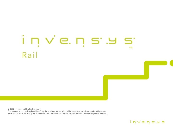 © 2009 Invensys. All Rights Reserved. The names, logos, and taglines identifying the products © 2009 Invensys. All Rights Reserved. The names, logos, and taglines identifying the products
