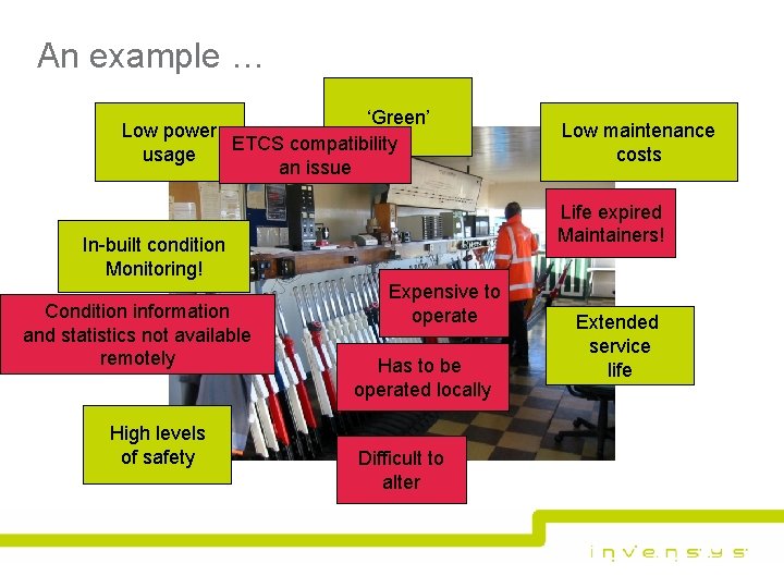 An example … ‘Green’ Low power ETCS compatibility usage an issue Life expired Maintainers! An example … ‘Green’ Low power ETCS compatibility usage an issue Life expired Maintainers!