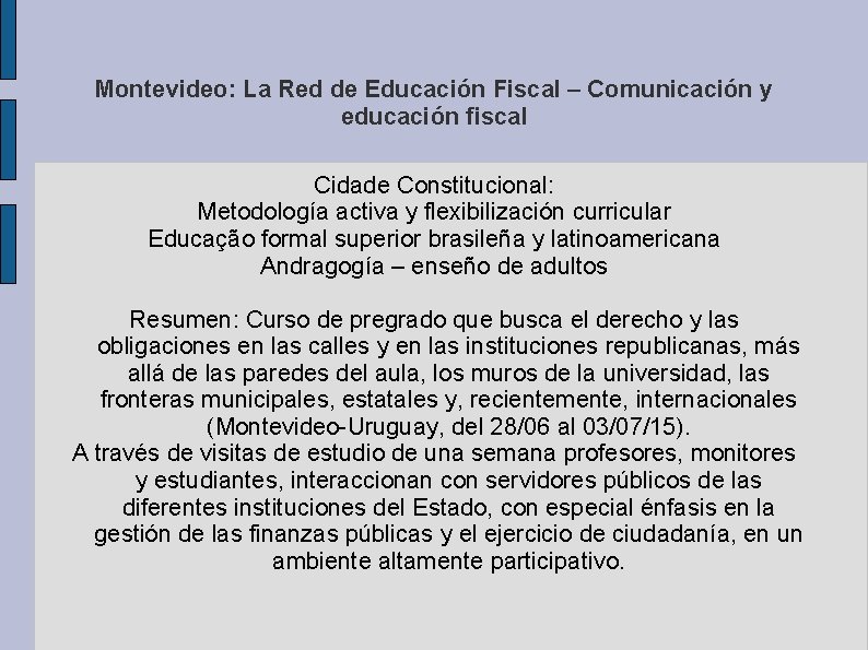 Montevideo: La Red de Educación Fiscal – Comunicación y educación fiscal Cidade Constitucional: Metodología