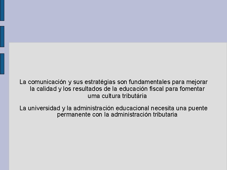 La comunicación y sus estratégias son fundamentales para mejorar la calidad y los resultados