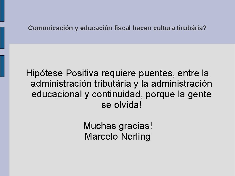 Comunicación y educación fiscal hacen cultura tirubária? Hipótese Positiva requiere puentes, entre la administración