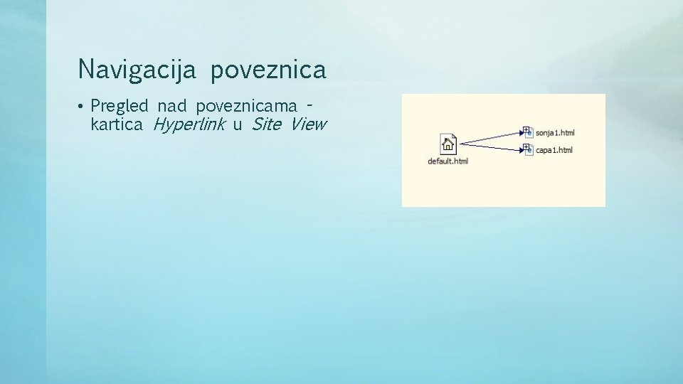 Navigacija poveznica • Pregled nad poveznicama kartica Hyperlink u Site View 