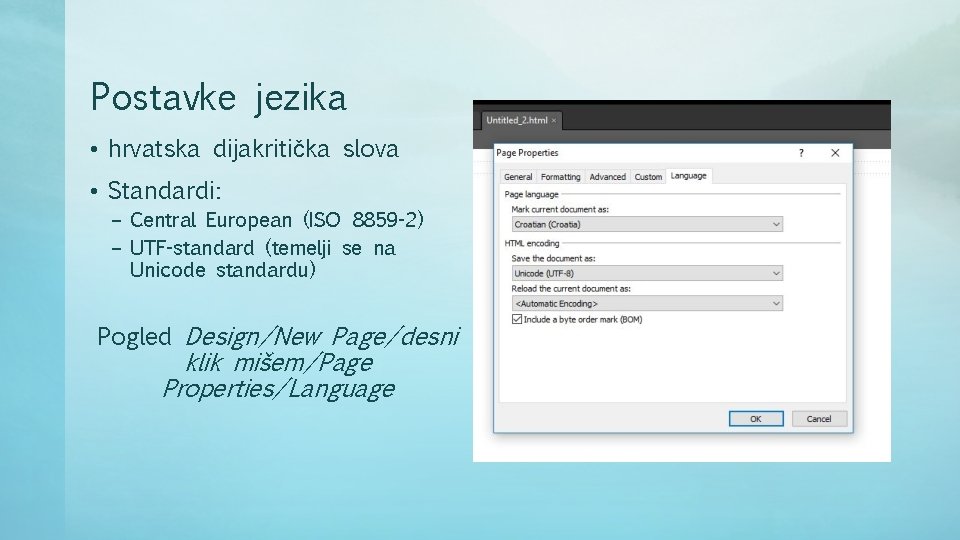 Postavke jezika • hrvatska dijakritička slova • Standardi: – Central European (ISO 8859 -2)