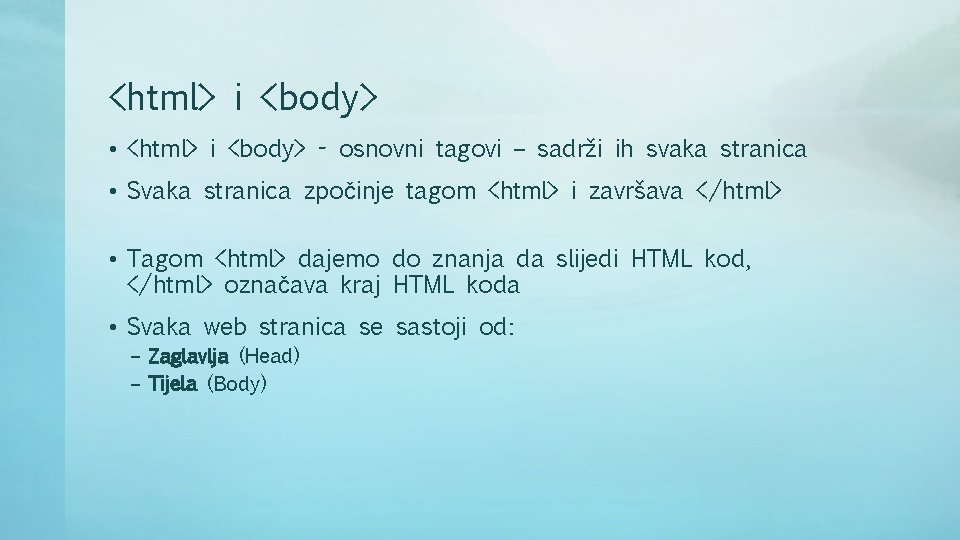 <html> i <body> • <html> i <body> - osnovni tagovi – sadrži ih svaka
