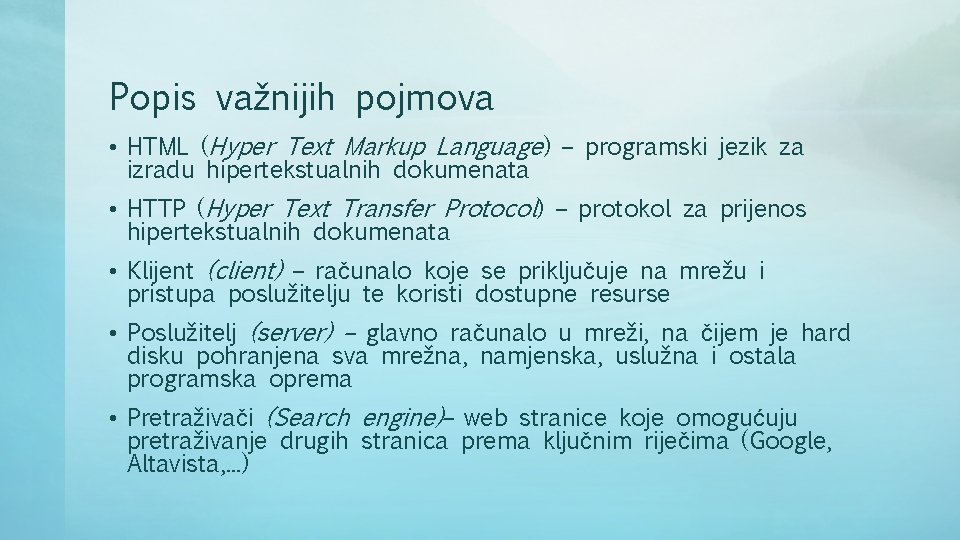 Popis važnijih pojmova • HTML (Hyper Text Markup Language) – programski jezik za izradu