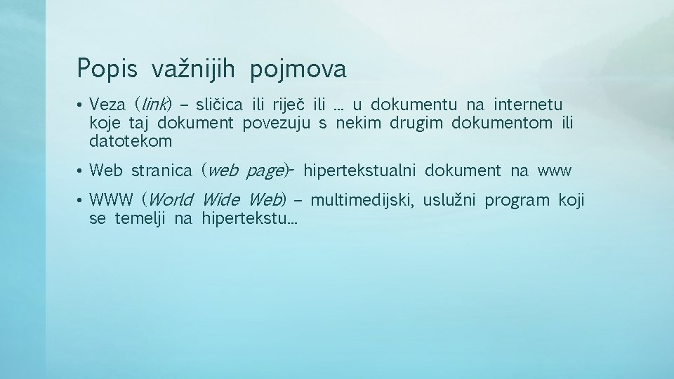 Popis važnijih pojmova • Veza (link) – sličica ili riječ ili. . . u