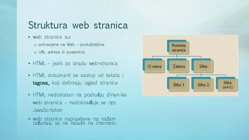 Struktura web stranica • web stranice su: o pohranjene na Web – poslužiteljima o
