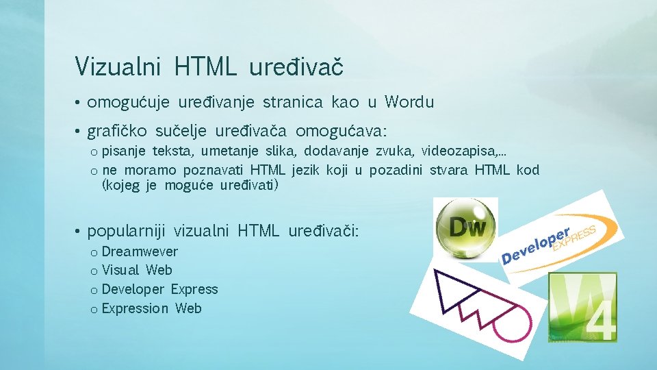 Vizualni HTML uređivač • omogućuje uređivanje stranica kao u Wordu • grafičko sučelje uređivača