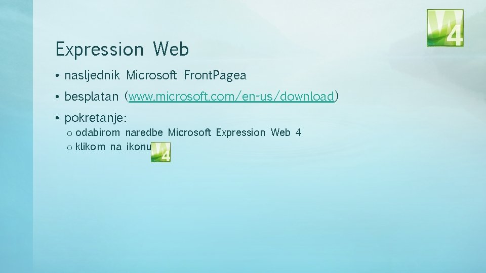 Expression Web • nasljednik Microsoft Front. Pagea • besplatan (www. microsoft. com/en-us/download) • pokretanje:
