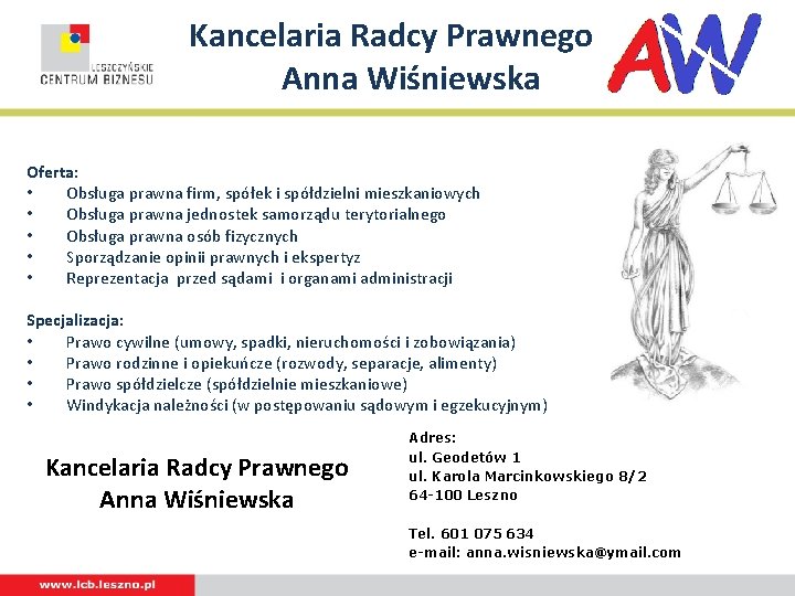 Kancelaria Radcy Prawnego Anna Wiśniewska Oferta: • Obsługa prawna firm, spółek i spółdzielni mieszkaniowych