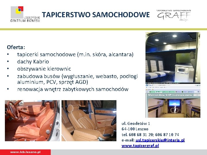 TAPICERSTWO SAMOCHODOWE Oferta: • tapicerki samochodowe (m. in. skóra, alcantara) • dachy Kabrio •