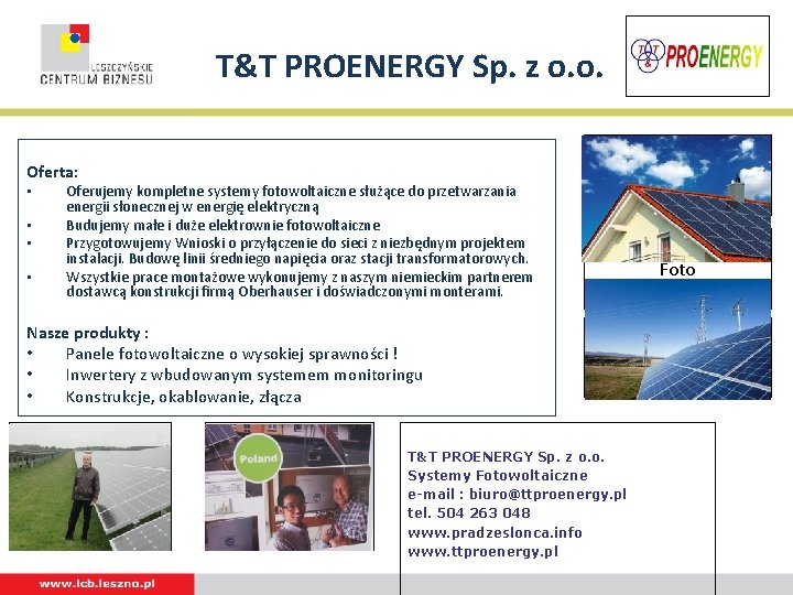 T&T PROENERGY Sp. z o. o. Oferta: • • Oferujemy kompletne systemy fotowoltaiczne służące