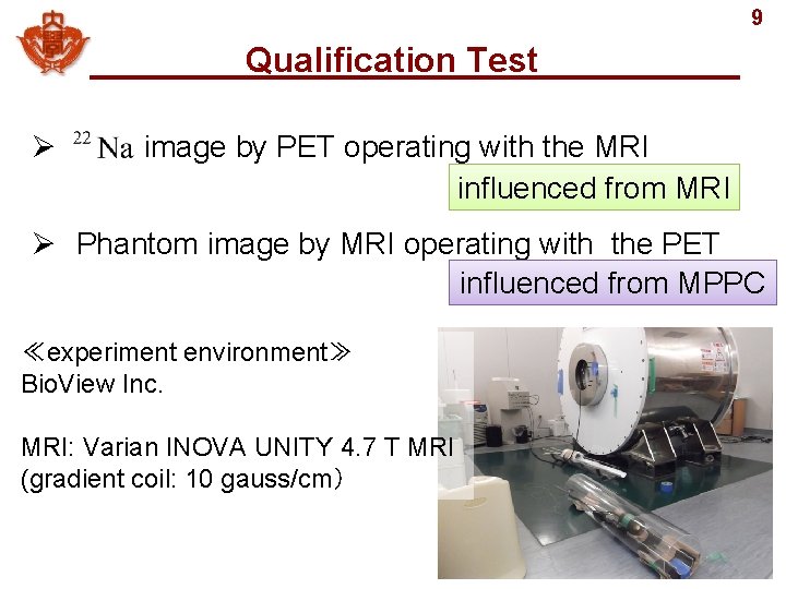 9 Qualification Test Ø　 image by PET operating with the MRI influenced from MRI