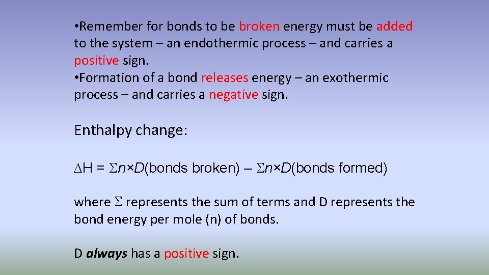  • Remember for bonds to be broken energy must be added to the
