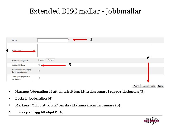 Extended DISC mallar - Jobbmallar 3 4 6 5 • Namnge Jobbmallen så att