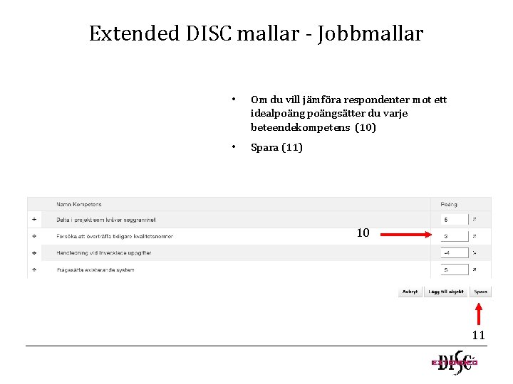 Extended DISC mallar - Jobbmallar • Om du vill jämföra respondenter mot ett idealpoängsätter