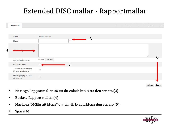 Extended DISC mallar - Rapportmallar 3 4 6 5 • Namnge Rapportmallen så att