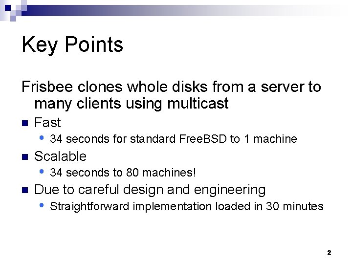 Key Points Frisbee clones whole disks from a server to many clients using multicast