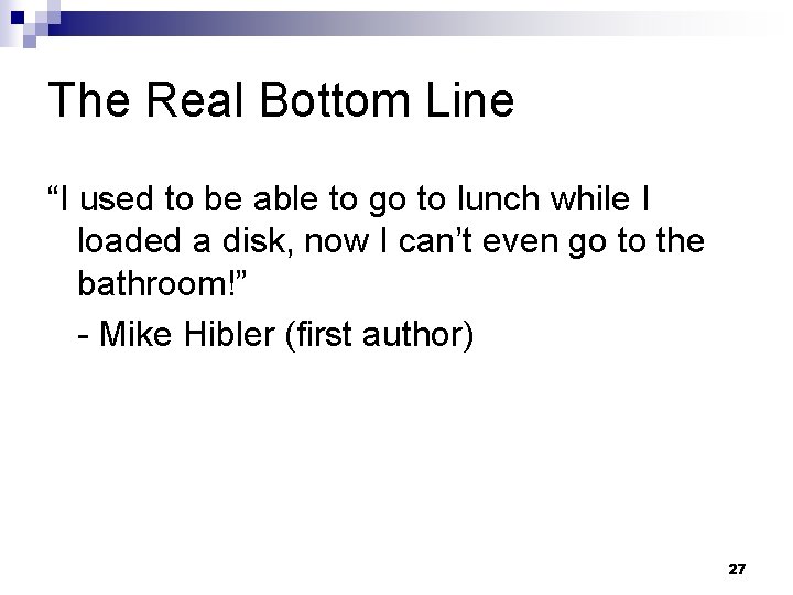 The Real Bottom Line “I used to be able to go to lunch while