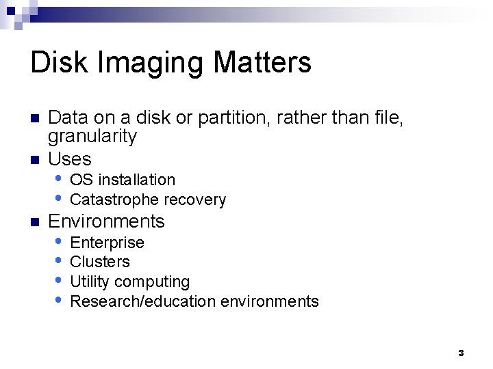Disk Imaging Matters n n n Data on a disk or partition, rather than