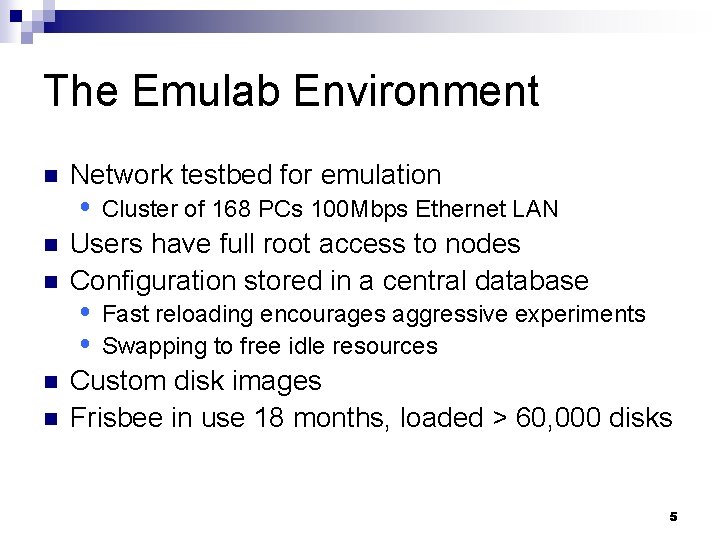 The Emulab Environment n n n Network testbed for emulation Cluster of 168 PCs