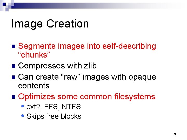 Image Creation Segments images into self-describing “chunks” n Compresses with zlib n Can create
