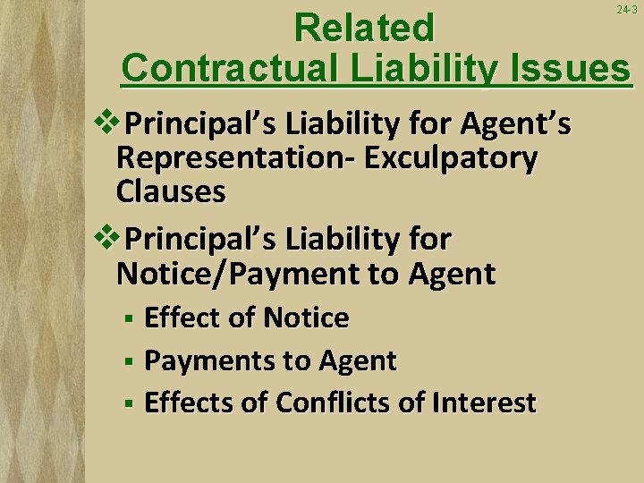 24 -3 Related Contractual Liability Issues v. Principal’s Liability for Agent’s Representation- Exculpatory Clauses