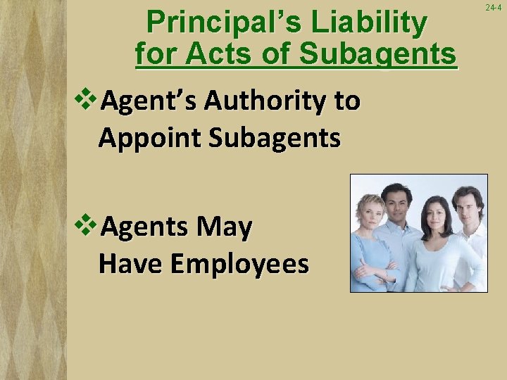 Principal’s Liability for Acts of Subagents v. Agent’s Authority to Appoint Subagents v. Agents