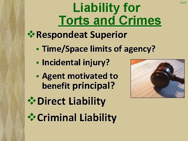 Liability for Torts and Crimes v. Respondeat Superior Time/Space limits of agency? § Incidental