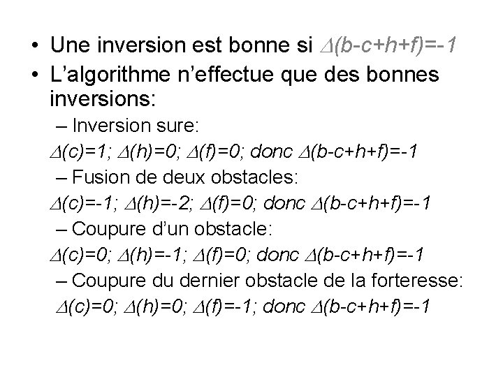  • Une inversion est bonne si D(b-c+h+f)=-1 • L’algorithme n’effectue que des bonnes