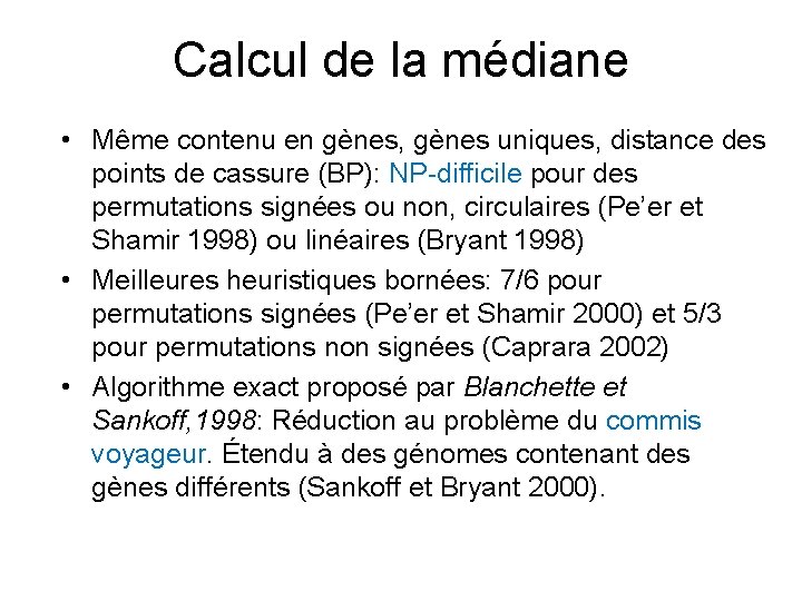 Calcul de la médiane • Même contenu en gènes, gènes uniques, distance des points