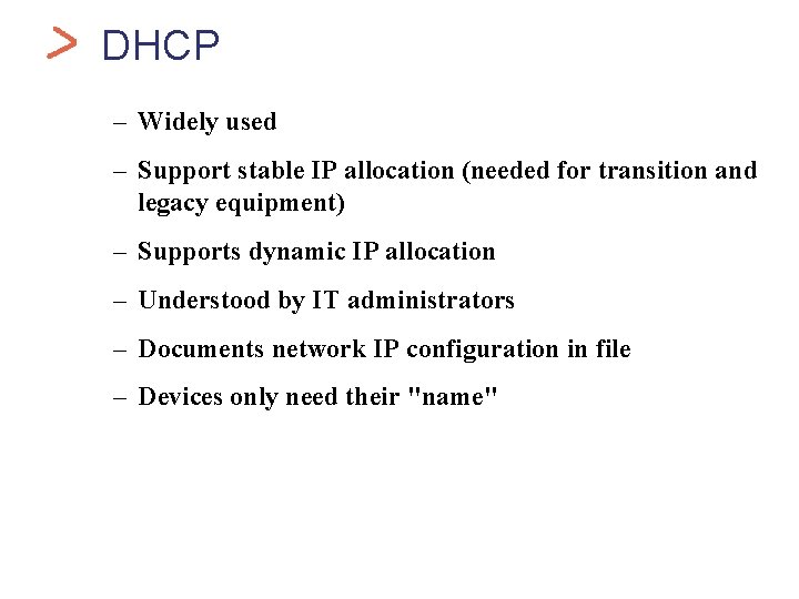 Health. Car DHCP – Widely used – Support stable IP allocation (needed for transition