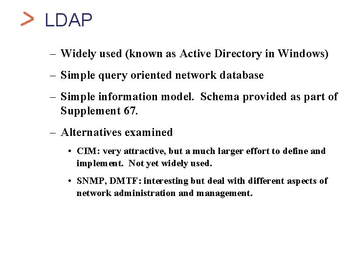 Health. Car LDAP – Widely used (known as Active Directory in Windows) – Simple