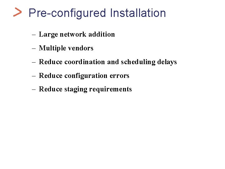 Health. Car Pre-configured Installation – Large network addition – Multiple vendors – Reduce coordination