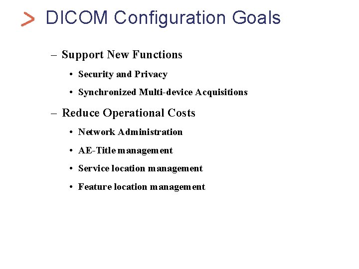 Health. Car DICOM Configuration Goals – Support New Functions • Security and Privacy •