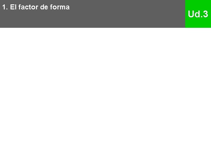 1. El factor de forma Ud. 3 