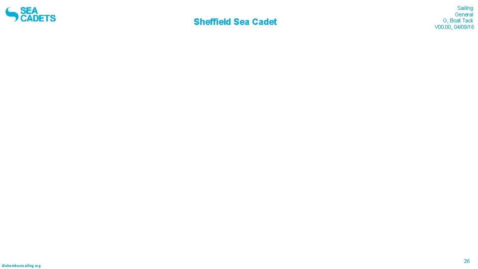 Sheffield Sea Cadet ©chamberssailing. org Sailing General G, Boat Tack V 00. 00, 04/09/16