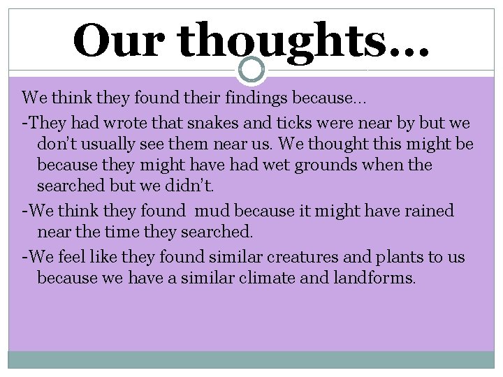 Our thoughts… We think they found their findings because… -They had wrote that snakes