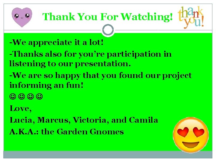 Thank You For Watching! -We appreciate it a lot! -Thanks also for you’re participation